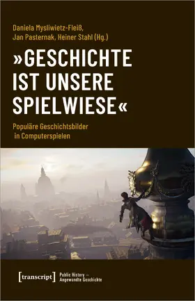 Mysliwietz-Fleiß / Pasternak / Stahl |  'Geschichte ist unsere Spielwiese' | Buch |  Sack Fachmedien