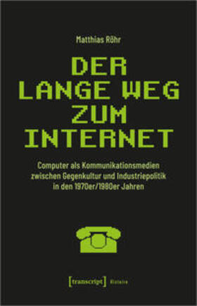 Röhr | Röhr, M: Der lange Weg zum Internet | Buch | 978-3-8376-5930-6 | sack.de