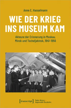 Hasselmann |  Wie der Krieg ins Museum kam | Buch |  Sack Fachmedien