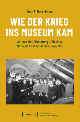 Hasselmann | Wie der Krieg ins Museum kam | Buch | 978-3-8376-5980-1 | sack.de