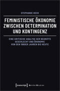 Heck |  Feministische Ökonomie zwischen Determination und Kontingenz | Buch |  Sack Fachmedien
