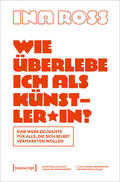 Roß |  Wie überlebe ich als Künstler*in? | Buch |  Sack Fachmedien