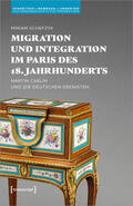 Schefzyk |  Migration und Integration im Paris des 18. Jahrhunderts | Buch |  Sack Fachmedien