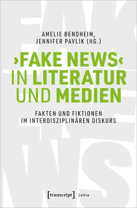 Bendheim / Pavlik |  >Fake News< in Literatur und Medien | Buch |  Sack Fachmedien