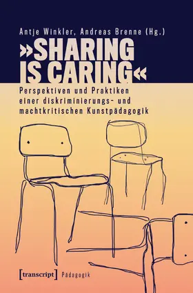 Winkler / Brenne |  'Sharing is Caring' - Perspektiven und Praktiken einer diskriminierungs- und machtkritischen Kunstpädagogik | Buch |  Sack Fachmedien