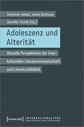 Jakobi / Osthues / Pavlik |  Adoleszenz und Alterität | Buch |  Sack Fachmedien