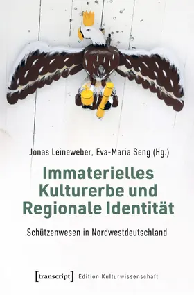 Leineweber / Seng |  Immaterielles Kulturerbe und Regionale Identität - Schützenwesen in Nordwestdeutschland | Buch |  Sack Fachmedien