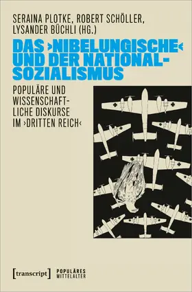 Plotke / Schöller / Büchli |  Das ›Nibelungische‹ und der Nationalsozialismus | Buch |  Sack Fachmedien