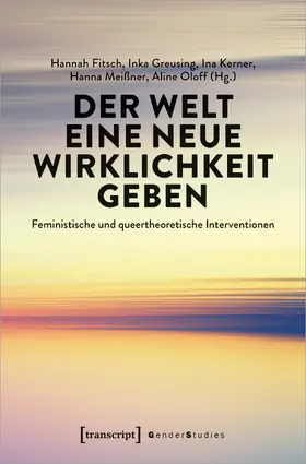 Fitsch / Greusing / Kerner |  Der Welt eine neue Wirklichkeit geben | Buch |  Sack Fachmedien