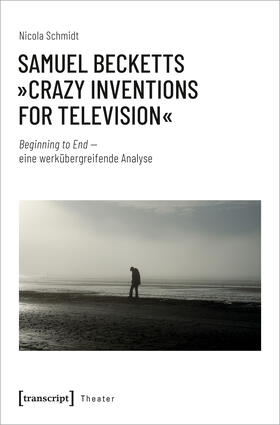 Schmidt | Samuel Becketts 'Crazy Inventions for Television' | Buch | 978-3-8376-6238-2 | sack.de