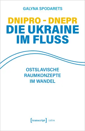 Spodarets |  Dnipro – Dnepr. Die Ukraine im Fluss | Buch |  Sack Fachmedien