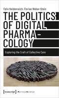 Heidenreich / Weber-Stein |  Heidenreich, F: Politics of Digital Pharmacology | Buch |  Sack Fachmedien