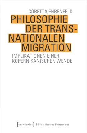 Ehrenfeld |  Philosophie der transnationalen Migration | Buch |  Sack Fachmedien