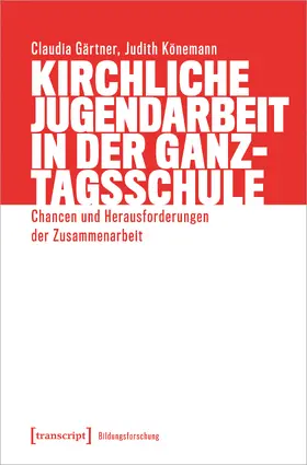 Gärtner / Könemann / Meyer |  Kirchliche Jugendarbeit in der Ganztagsschule | Buch |  Sack Fachmedien