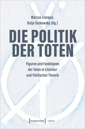 Llanque / Sarkowsky |  Die Politik der Toten | Buch |  Sack Fachmedien
