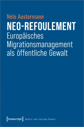 Austermann |  Neo-Refoulement – Europäisches Migrationsmanagement als öffentliche Gewalt | Buch |  Sack Fachmedien