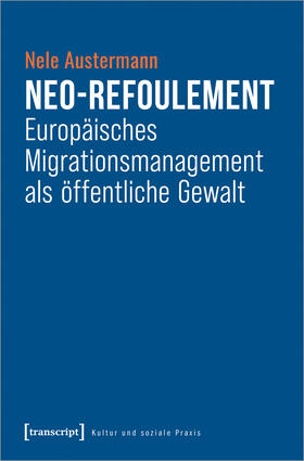 Austermann | Neo-Refoulement - Europäisches Migrationsmanagement als öffentliche Gewalt | Buch | 978-3-8376-6456-0 | sack.de
