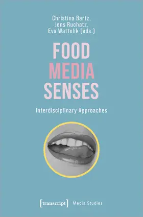 Bartz / Ruchatz / Wattolik |  Food – Media – Senses | Buch |  Sack Fachmedien