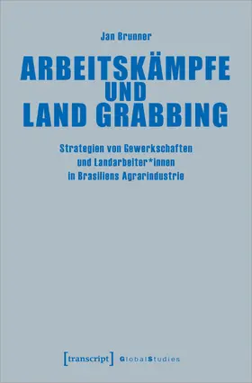 Brunner |  Arbeitskämpfe und Land Grabbing | Buch |  Sack Fachmedien