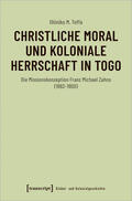 Toffa |  Christliche Moral und koloniale Herrschaft in Togo | Buch |  Sack Fachmedien