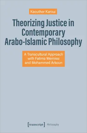 Karoui |  Theorizing Justice in Contemporary Arabo-Islamic Philosophy | Buch |  Sack Fachmedien