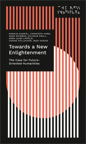 Gabriel / Horn / Katsman |  Towards a New Enlightenment – The Case for Future-Oriented Humanities | Buch |  Sack Fachmedien