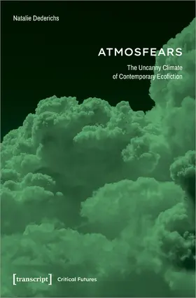 Dederichs |  Atmosfears: The Uncanny Climate of Contemporary Ecofiction | Buch |  Sack Fachmedien