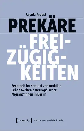 Probst |  Prekäre Freizügigkeiten | Buch |  Sack Fachmedien