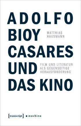 Hausmann |  Adolfo Bioy Casares und das Kino | Buch |  Sack Fachmedien