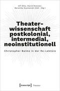 Otto / Roesner / Szymanski-Düll |  Theaterwissenschaft postkolonial, intermedial, neoinstitutionell | Buch |  Sack Fachmedien