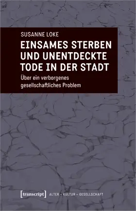 Loke |  Einsames Sterben und unentdeckte Tode in der Stadt | Buch |  Sack Fachmedien