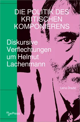 Drazic / Dražic |  Die Politik des Kritischen Komponierens | Buch |  Sack Fachmedien