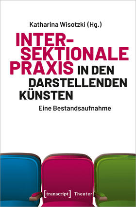 Wisotzki | Intersektionale Praxis in den Darstellenden Künsten | Buch | 978-3-8376-6771-4 | sack.de