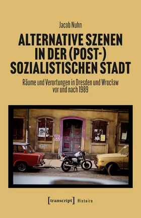 Nuhn |  Alternative Szenen in der (post-)sozialistischen Stadt | Buch |  Sack Fachmedien