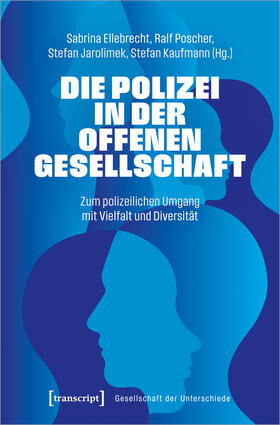 Ellebrecht / Poscher / Jarolimek | Die Polizei in der offenen Gesellschaft | Buch | 978-3-8376-6830-8 | sack.de