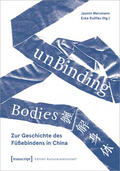 Mersmann / Rulffes |  unBinding Bodies - Zur Geschichte des Füßebindens in China | Buch |  Sack Fachmedien