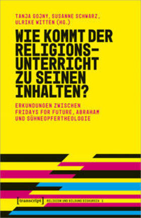 Gojny / Schwarz / Witten |  Wie kommt der Religionsunterricht zu seinen Inhalten? | Buch |  Sack Fachmedien