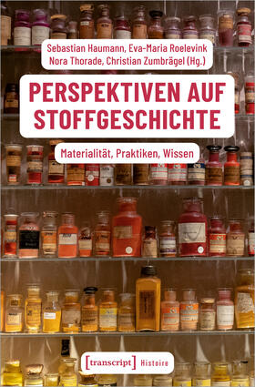 Haumann / Roelevink / Thorade | Perspektiven auf Stoffgeschichte | Buch | 978-3-8376-6894-0 | sack.de