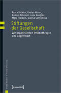 Goeke / Moser / Bahrami |  Stiftungen der Gesellschaft | Buch |  Sack Fachmedien