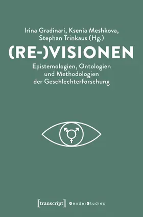Gradinari / Meshkova / Trinkaus |  (Re-)Visionen - Epistemologien, Ontologien und Methodologien der Geschlechterforschung | Buch |  Sack Fachmedien