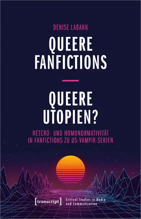 Labahn |  Queere Fanfictions – Queere Utopien? | Buch |  Sack Fachmedien