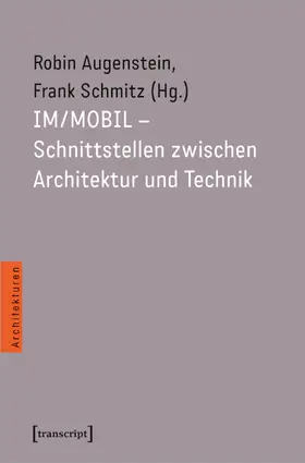 Augenstein / Schmitz |  IM/MOBIL - Schnittstellen zwischen Architektur und Technik | Buch |  Sack Fachmedien