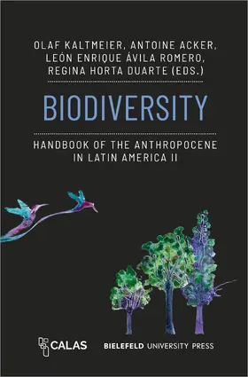 Kaltmeier / Acker / Ávila Romero |  Biodiversity – Handbook of the Anthropocene in Latin America II | Buch |  Sack Fachmedien
