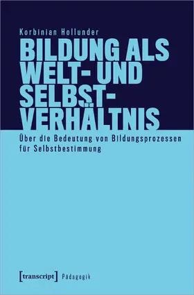 Hollunder |  Bildung als Welt- und Selbstverhältnis | Buch |  Sack Fachmedien
