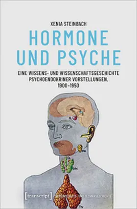 Steinbach | Hormone und Psyche – Eine Wissens- und Wissenschaftsgeschichte psychoendokriner Vorstellungen, 1900-1950 | Buch | 978-3-8376-7035-6 | www.sack.de