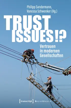 Sandermann / Schwenker | Trust Issues!? - Vertrauen in modernen Gesellschaften | Buch | 978-3-8376-7087-5 | sack.de