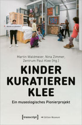 Waldmeier / Zimmer | Kinder kuratieren Klee | Buch | 978-3-8376-7099-8 | sack.de