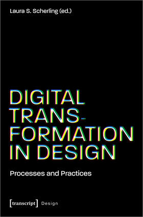 Scherling | Digital Transformation in Design | Buch | 978-3-8376-7142-1 | sack.de