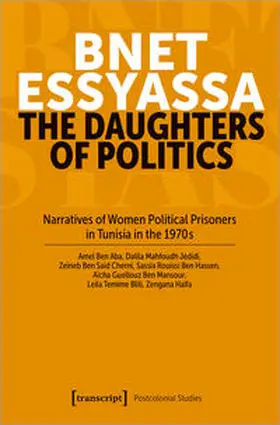 Ben Aba / Mahfoudh Jédidi / Ben Saïd Cherni |  Bnet Essyassa - The Daughters of Politics | Buch |  Sack Fachmedien