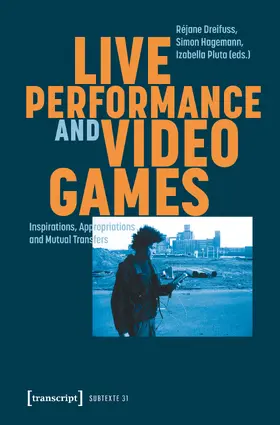 Dreifuss / Hagemann / Pluta |  Live Performance and Video Games | Buch |  Sack Fachmedien
